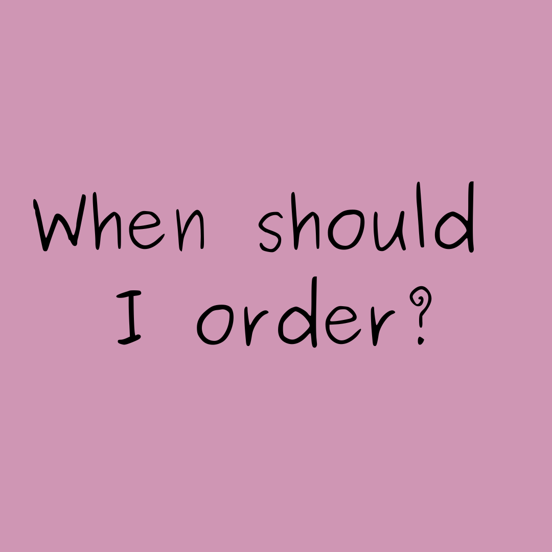 When Should I Order?