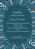 Christmas Wreath Making poster for Monday 23rd November: with Tricia Cooke Florist, 11am start, £67.50, afternoon tea afterwards