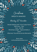 Christmas Wreath Making poster for Monday 30th November: with Tricia Cooke Florist, 11am start, £67.50, afternoon tea afterwards