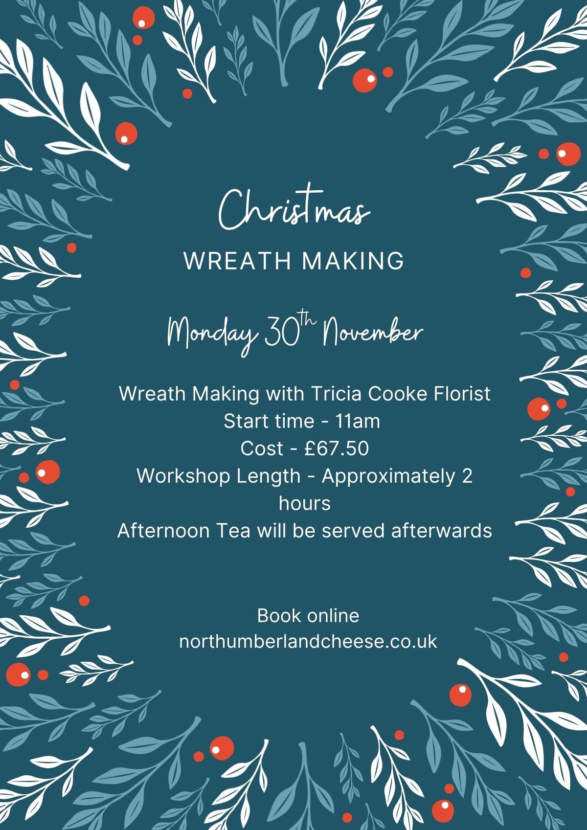 Christmas Wreath Making poster for Monday 30th November: with Tricia Cooke Florist, 11am start, £67.50, afternoon tea afterwards